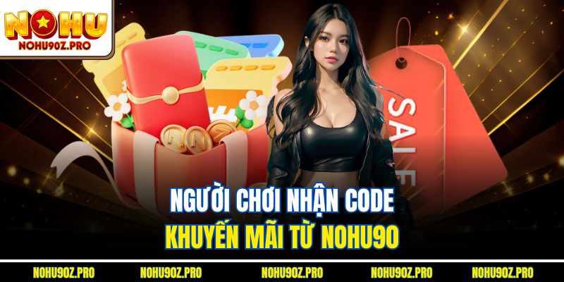 Người chơi nhận Code khuyến mãi từ Nohu90