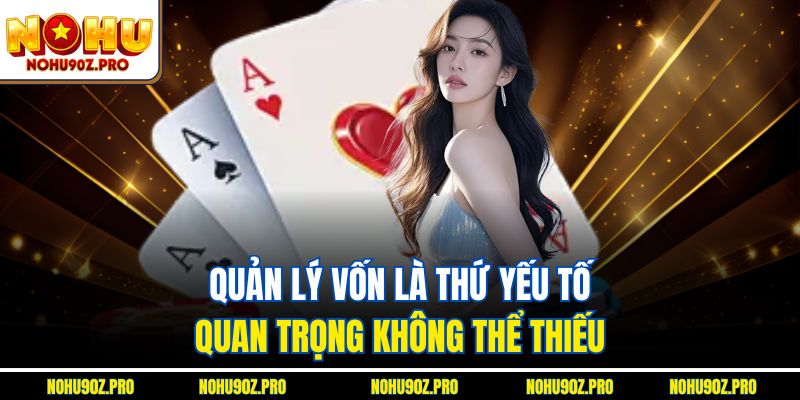 Quản lý vốn là thứ yếu tố quan trọng không thể thiếu